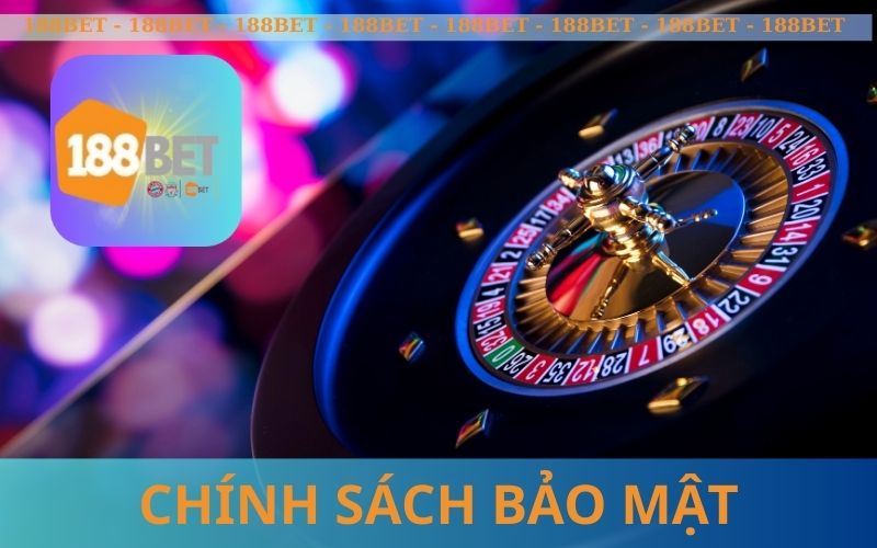 CHÍNH SÁCH BẢO MẬT 188BET