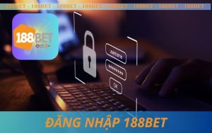 LOGIN, ĐĂNG NHẬP 188BET