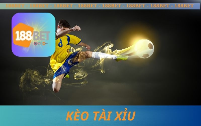 KÈO TÀI XỈU 188BET