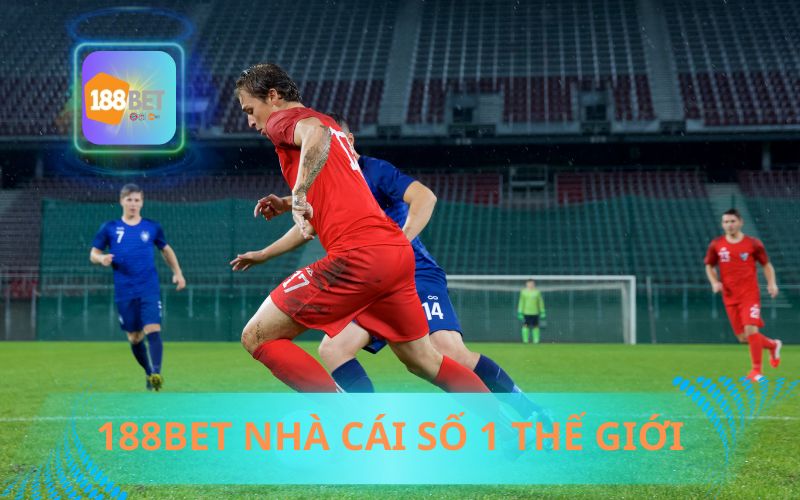 NHÀ CÁI SỐ 1 THẾ GIỚI 188BET