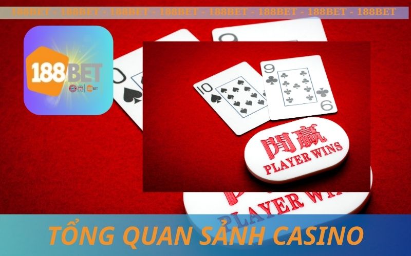 TỔNG QUAN VỀ SẢNH CASINO 188BET