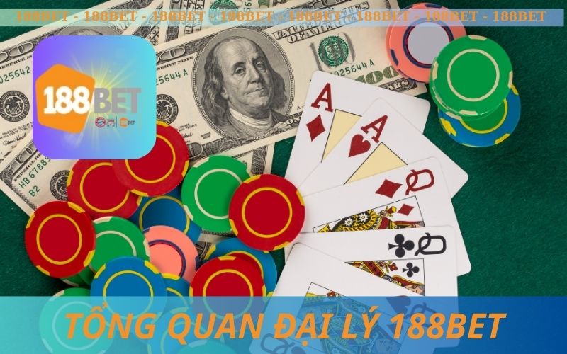 GIỚI THIỆU TỔNG QUAN ĐẠI LÝ 188BET